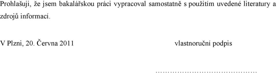 uvedené literatury a zdrojů informací.