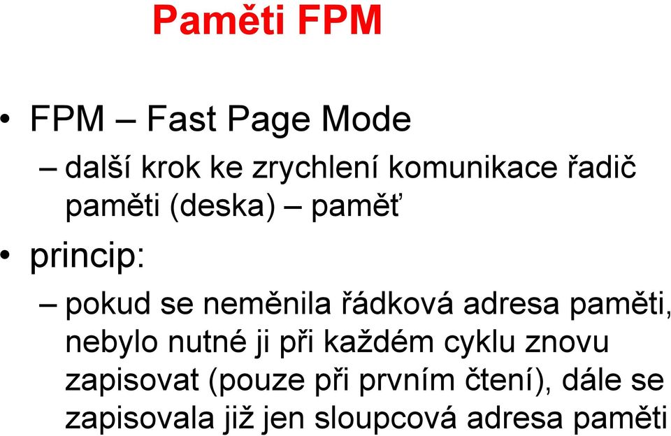 adresa paměti, nebylo nutné ji při každém cyklu znovu zapisovat