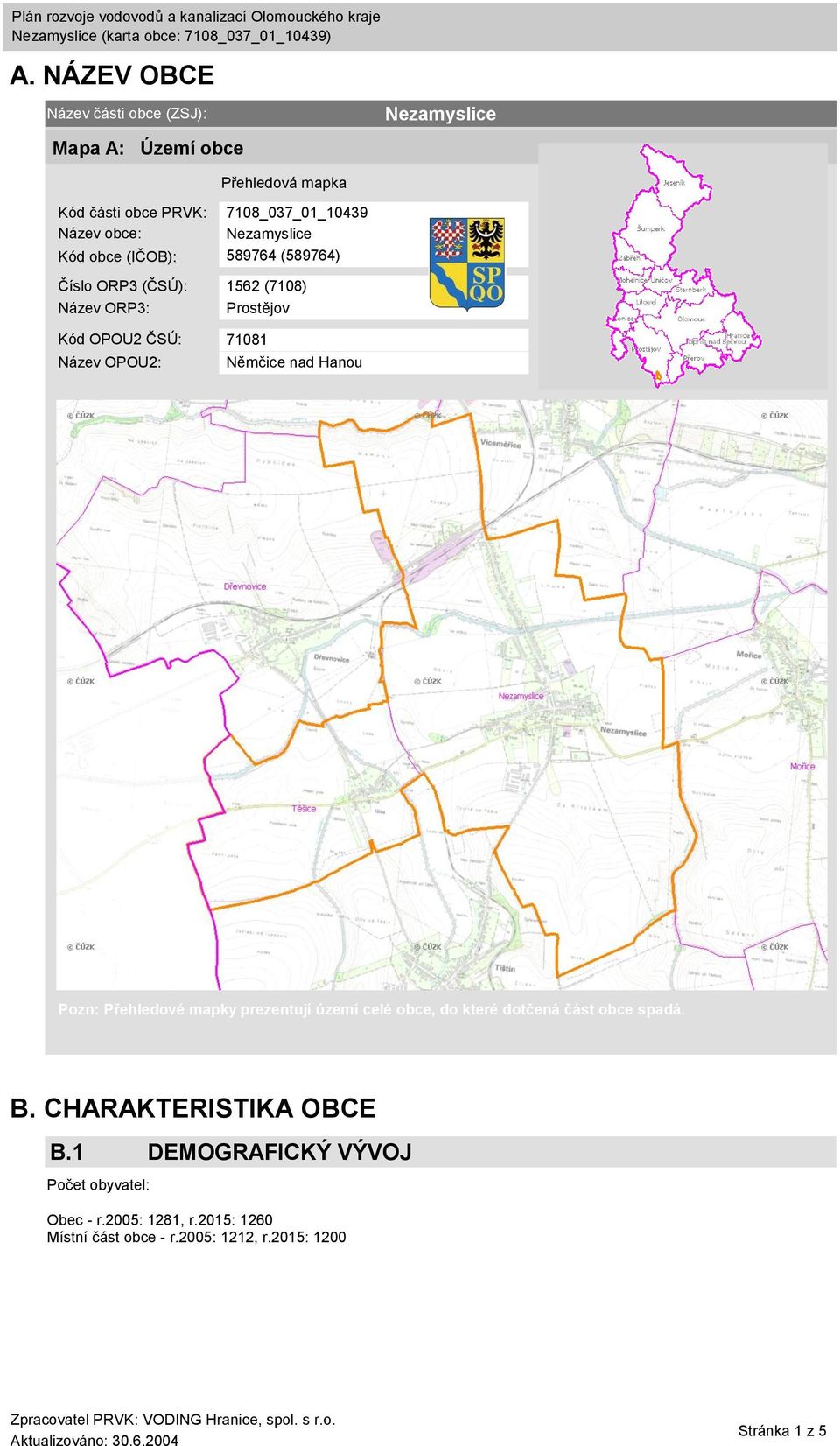 OPOU2: Němčice nad Hanou Pozn: Přehledové mapky prezentují území celé obce, do které dotčená část obce spadá. B.