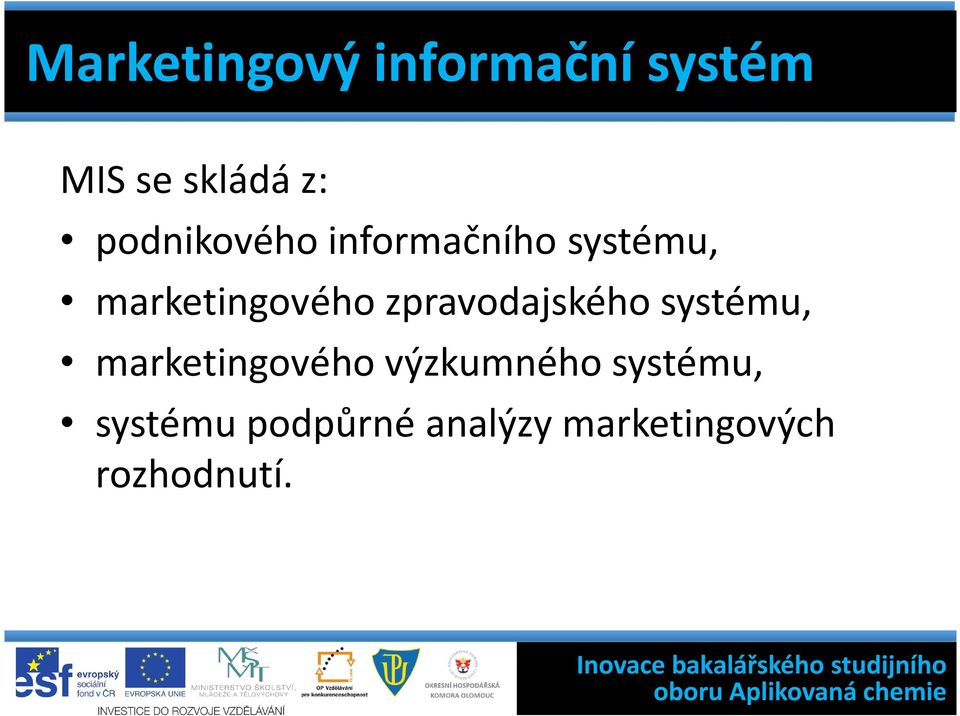 zpravodajského systému, marketingového výzkumného