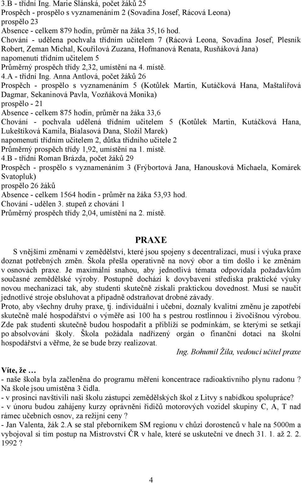 prospěch třídy 2,32, umístění na 4. místě. 4.A - třídní Ing.