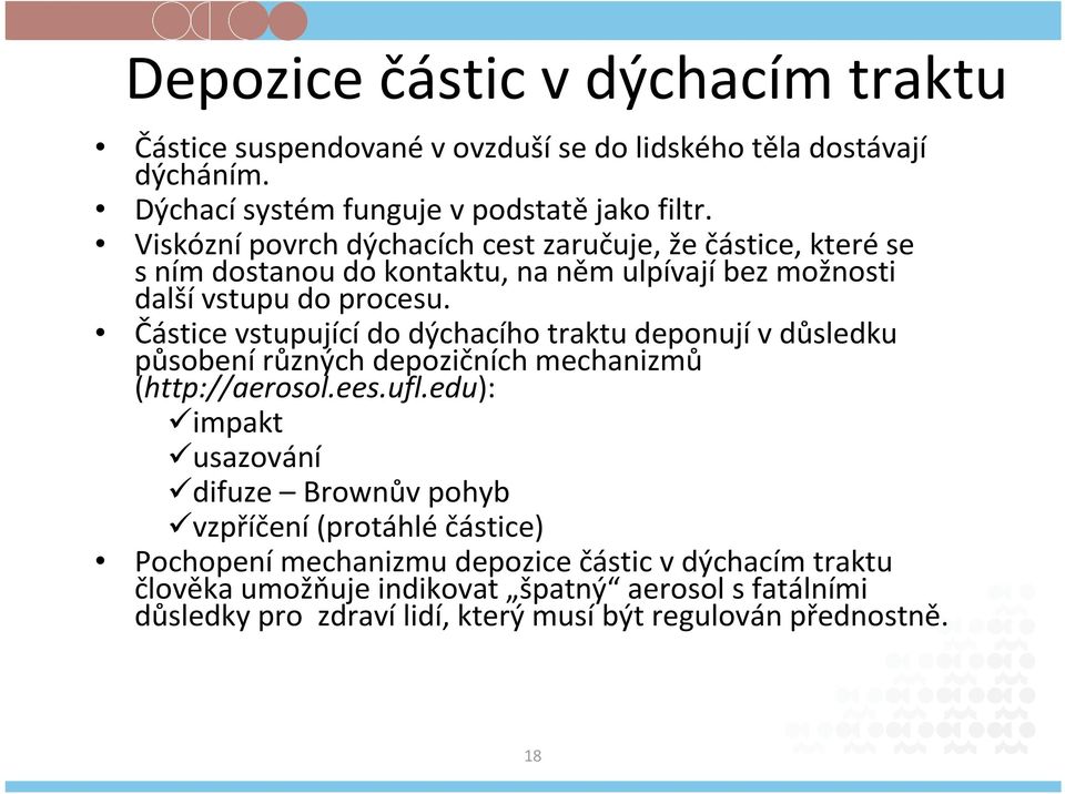 Částice vstupujícído dýchacího traktu deponujív důsledku působení různých depozičních mechanizmů (http://aerosol.ees.ufl.