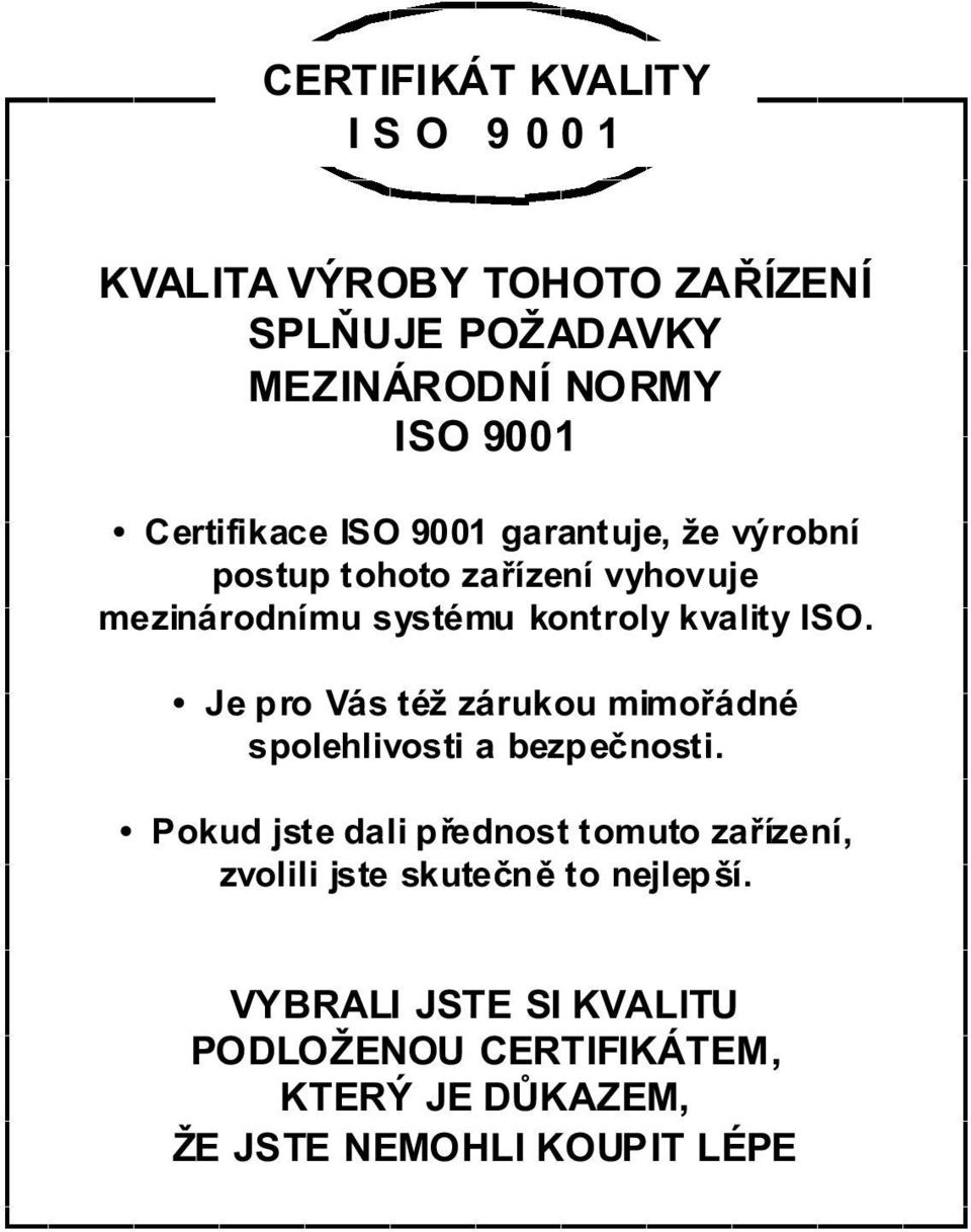 ISO. Jepro Vástéžzárukoumimořádné spolehlivosti a bezpečnosti.