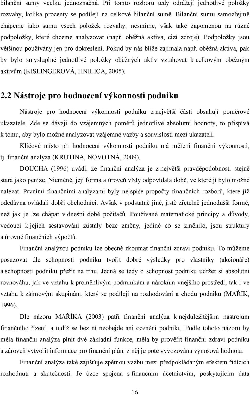 Podpoloţky jsou většinou pouţívány jen pro dokreslení. Pokud by nás blíţe zajímala např.