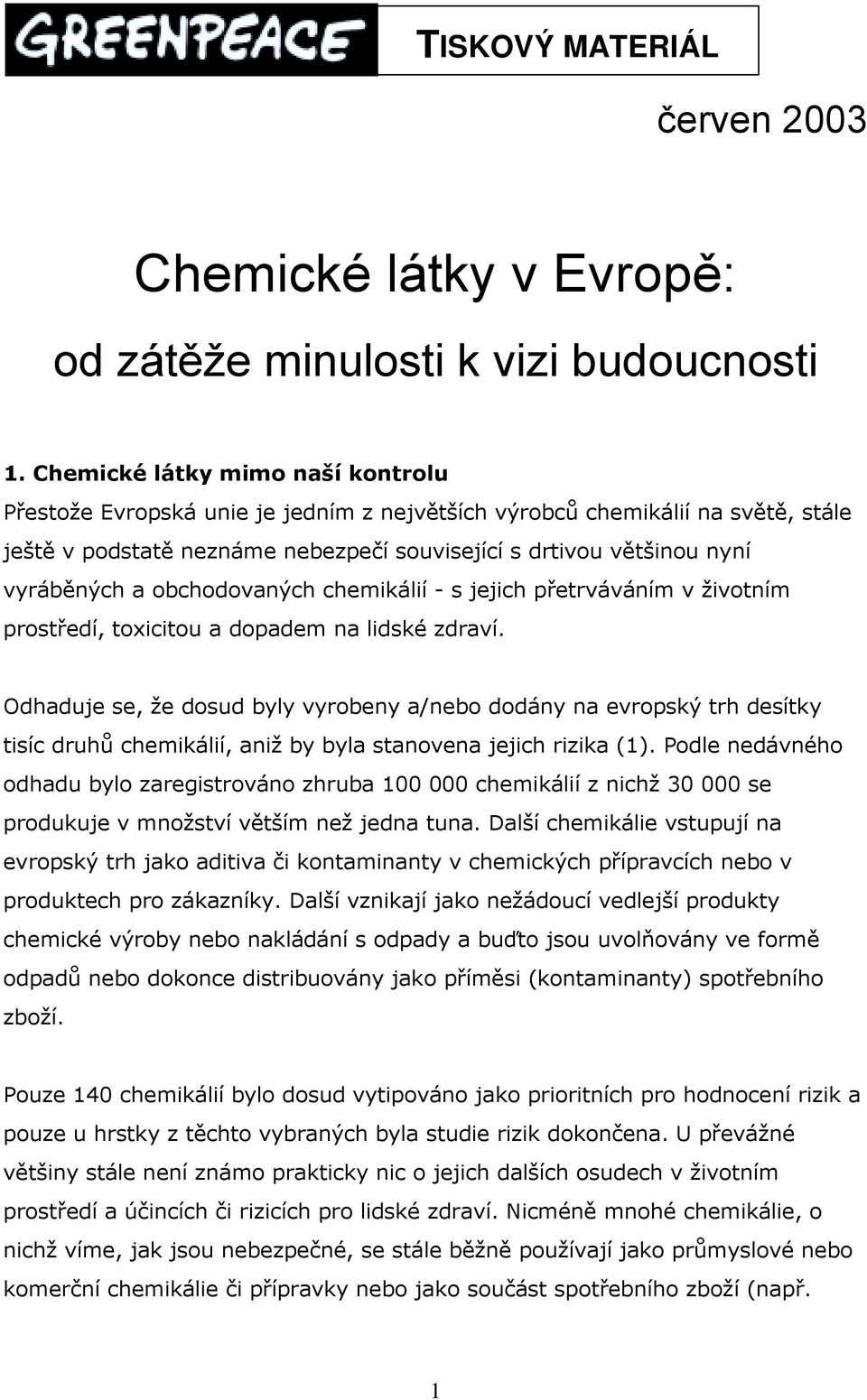 obchodovaných chemikálií - s jejich přetrváváním v životním prostředí, toxicitou a dopadem na lidské zdraví.