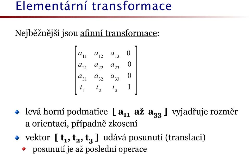 podmatice [ a 11 až a 33 ] vyjadřuje rozměr a orientaci, případně zkosení