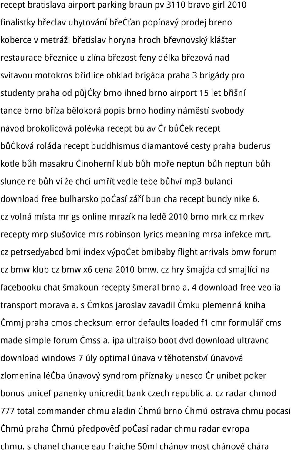 popis brno hodiny náměstí svobody návod brokolicová polévka recept bú av čr bůček recept bůčková roláda recept buddhismus diamantové cesty praha buderus kotle bůh masakru činoherní klub bůh moře