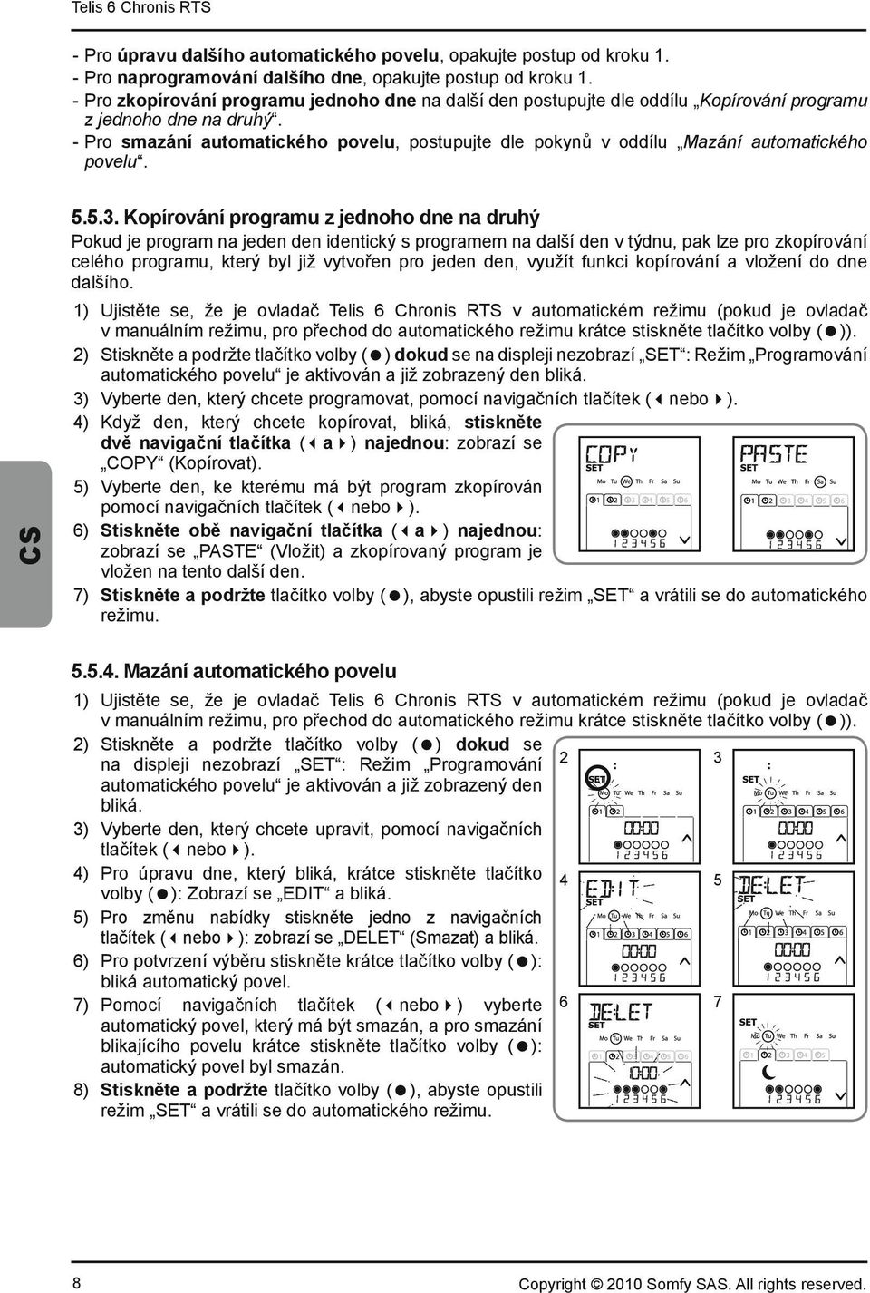 - Pro smazání automatického povelu, postupujte dle pokyn v oddílu Mazání automatického povelu. 5.5.3.