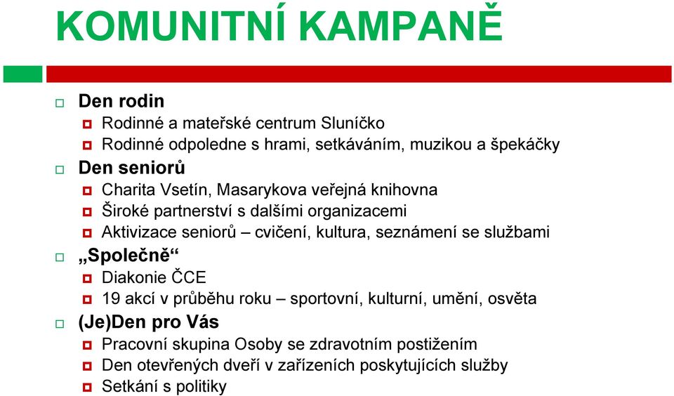 cvičení, kultura, seznámení se službami Společně Diakonie ČCE 19 akcí v průběhu roku sportovní, kulturní, umění, osvěta