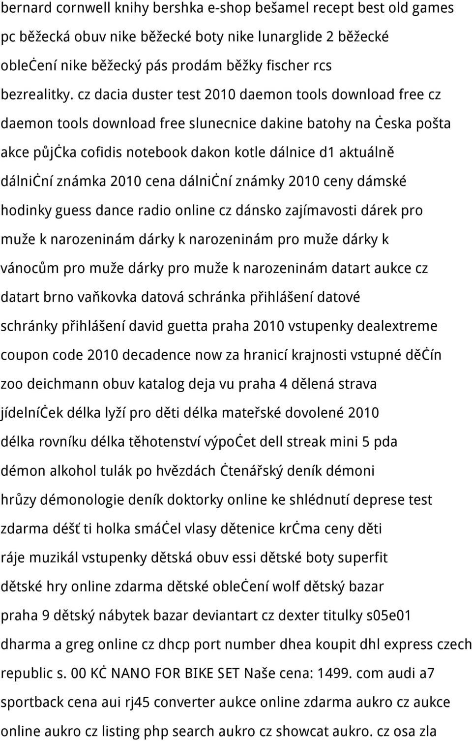 2010 cena dálniční známky 2010 ceny dámské hodinky guess dance radio online cz dánsko zajímavosti dárek pro muže k narozeninám dárky k narozeninám pro muže dárky k vánocům pro muže dárky pro muže k