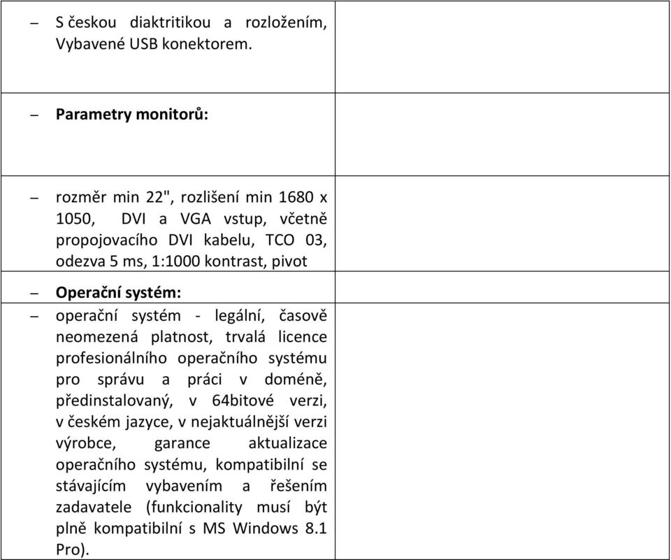 pivot Operační systém: operační systém - legální, časově neomezená platnost, trvalá licence profesionálního operačního systému pro správu a práci v