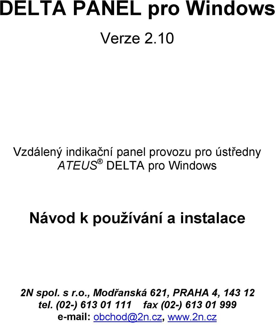 Windows Návod k používání a instalace 2N spol. s r.o., Modřanská 621, PRAHA 4, 143 12 tel.