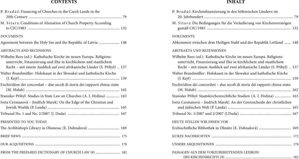 Religionsunterricht, Finanzierung und Ehe in kirchlichem und staatlichem Recht mit einem Ausblick auf zwei afrikanische Länder (S. Přibyl).