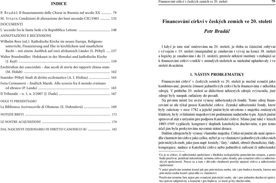 Religionsunterricht, Finanzierung und Ehe in kirchlichem und staatlichem Recht mit einem Ausblick auf zwei afrikanisch Länder (S. Přibyl).