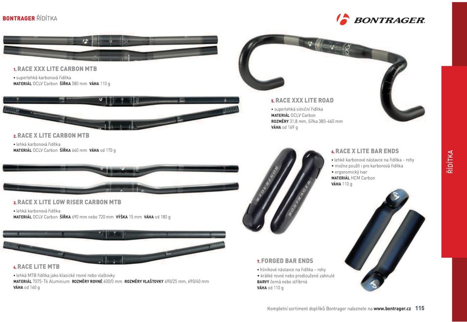 RACE XXX LITE ROAD superlehká silniční řidítka MATERIÁL OCLV Carbon ROZMĚRY 31,8 mm, šířka 380 460 mm VÁHA od 169 g 6.