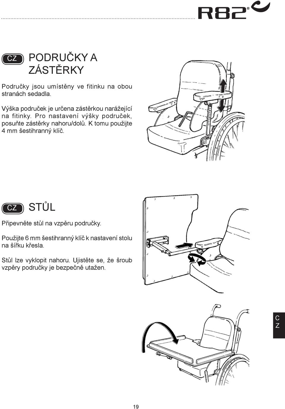 Pro nastavení výšky područek, posuňte zástěrky nahoru/dolů. K tomu použijte 4 mm šestihranný klíč.