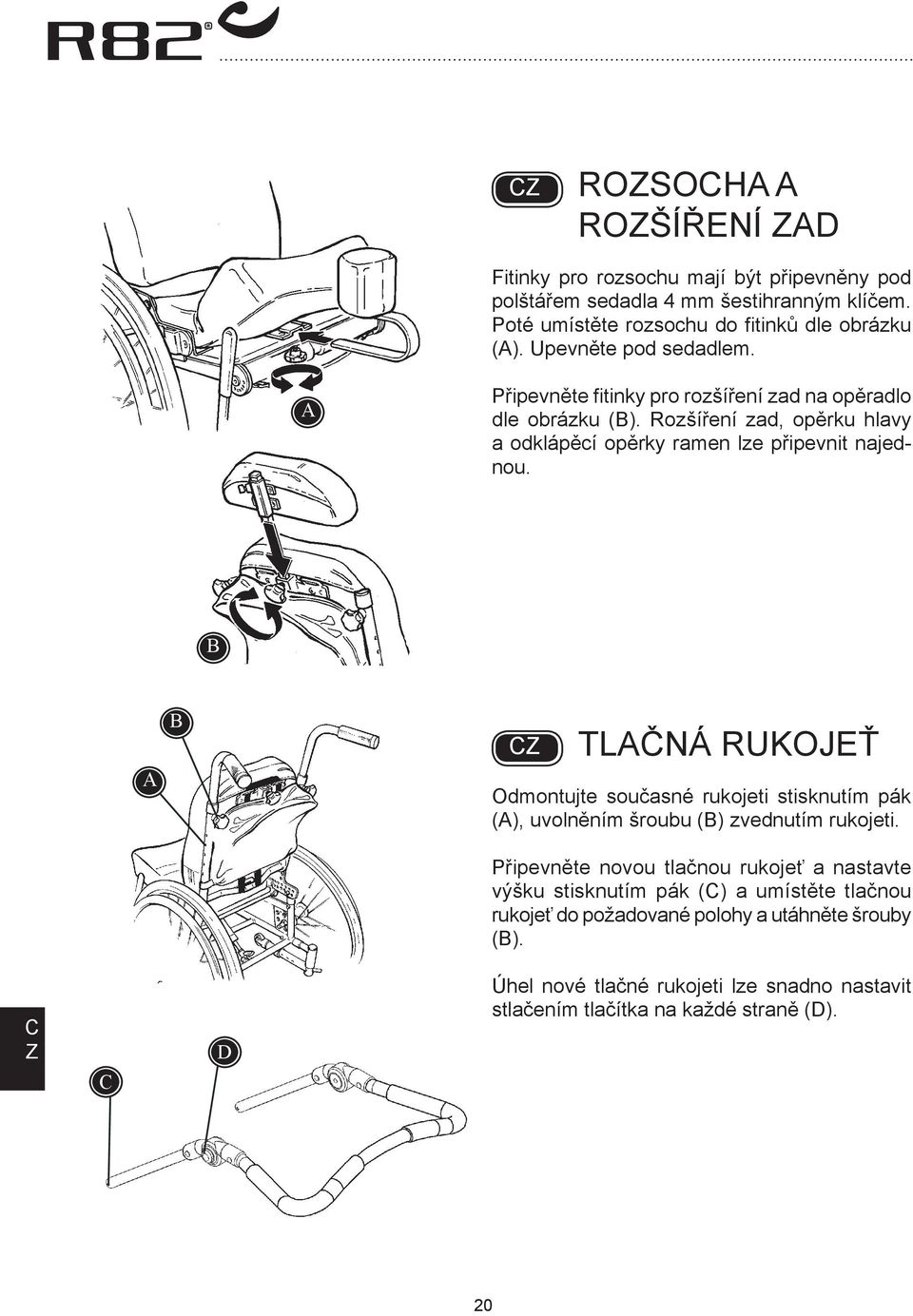 Rozšíření zad, opěrku hlavy a odklápěcí opěrky ramen lze připevnit najednou.