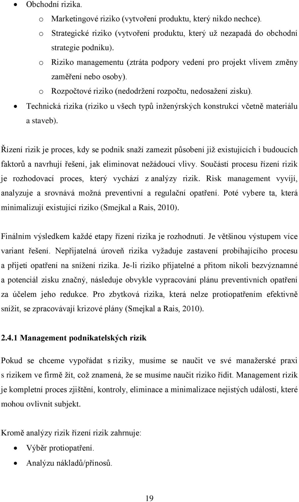 Technická rizika (riziko u všech typů inženýrských konstrukcí včetně materiálu a staveb).