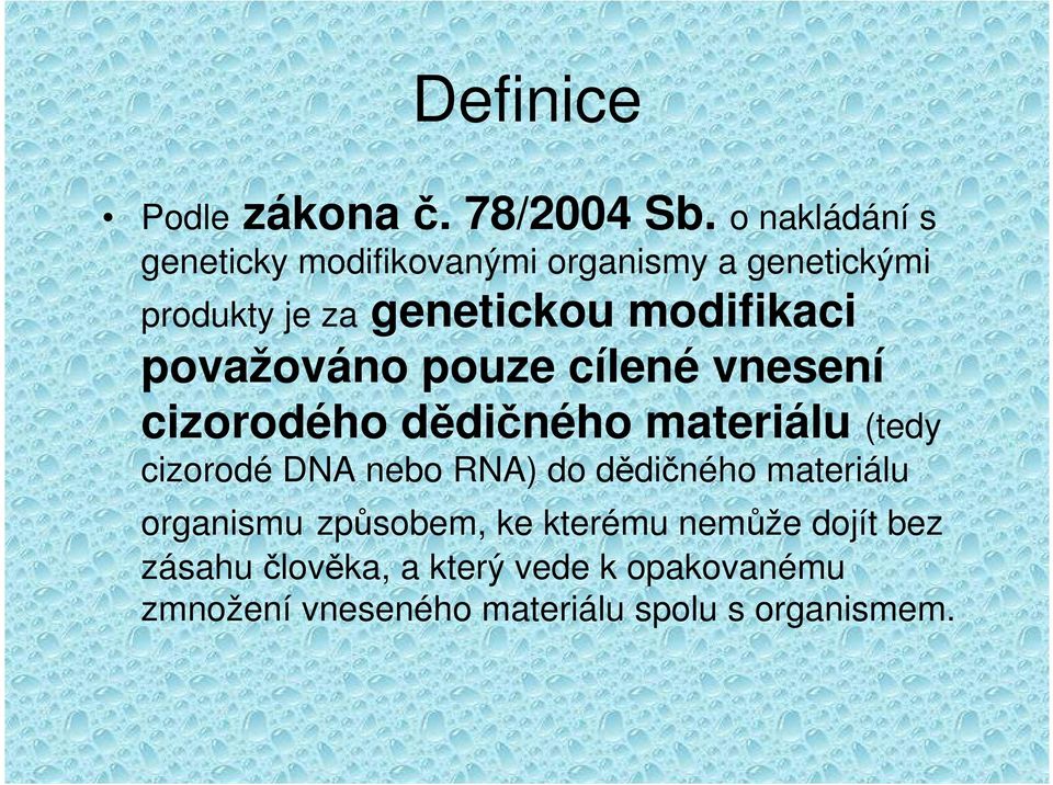 modifikaci považováno pouze cílené vnesení cizorodého dědičného materiálu (tedy cizorodé DNA nebo