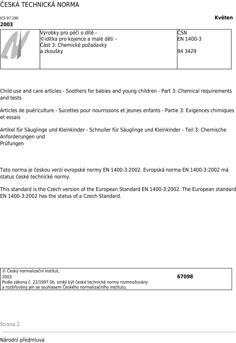 children - Part 3: Chemical requirements and tests Articles de puériculture - Sucettes pour nourrissons et jeunes enfants - Partie 3: Exigences chimiques et essais Artikel für Säuglinge und