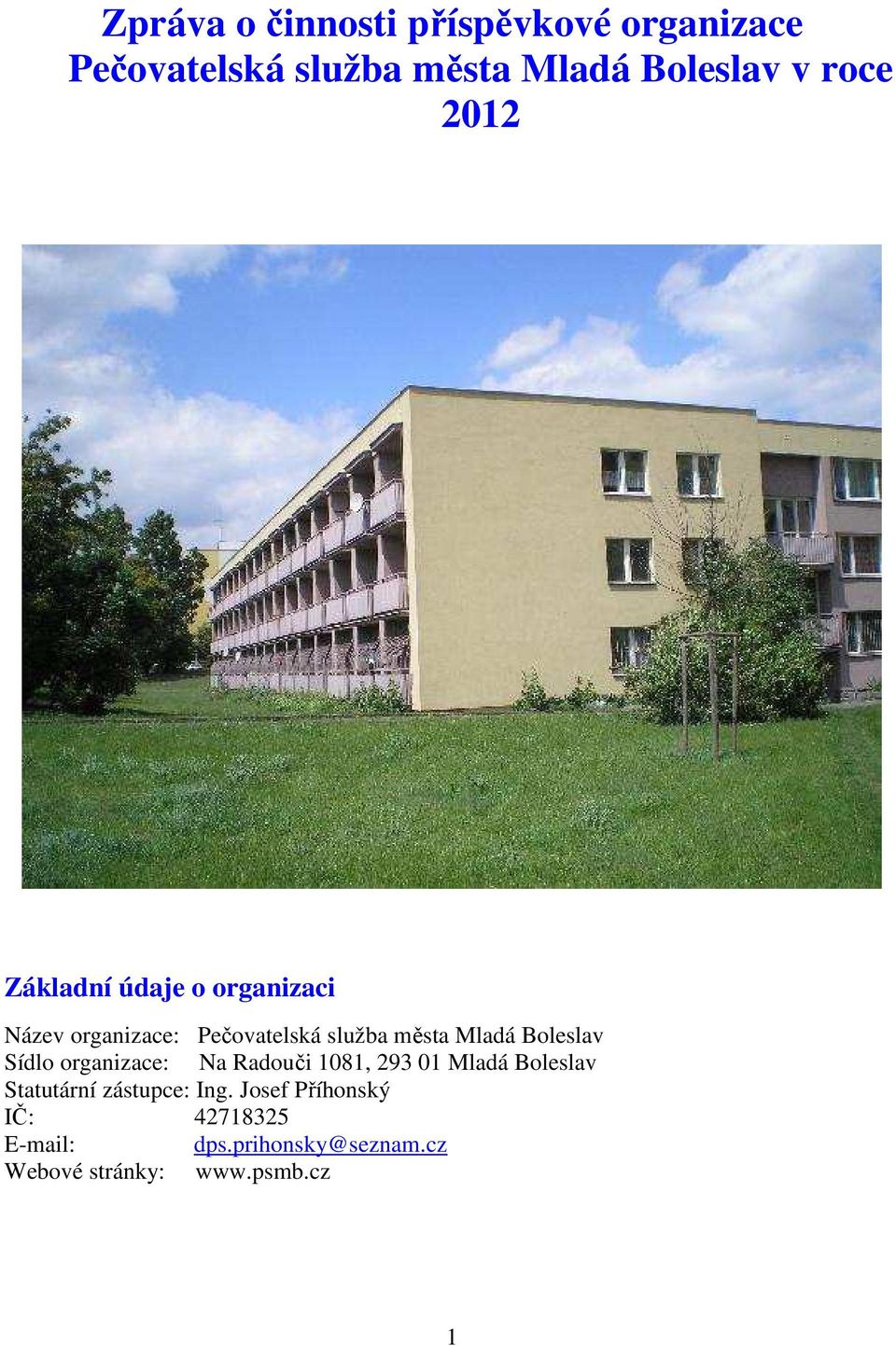 Boleslav Sídlo organizace: Na Radouči 1081, 293 01 Mladá Boleslav Statutární zástupce: