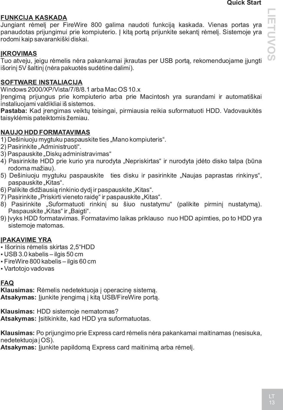 LIETUVOS SOFTWARE INSTALIACIJA Windows 2000/XP/Vista/7/8/8.1 arba Mac OS 10.