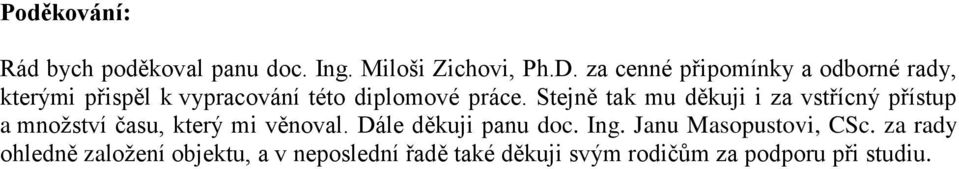 Stejně tak mu děkuji i za vstřícný přístup a množství času, který mi věnoval.