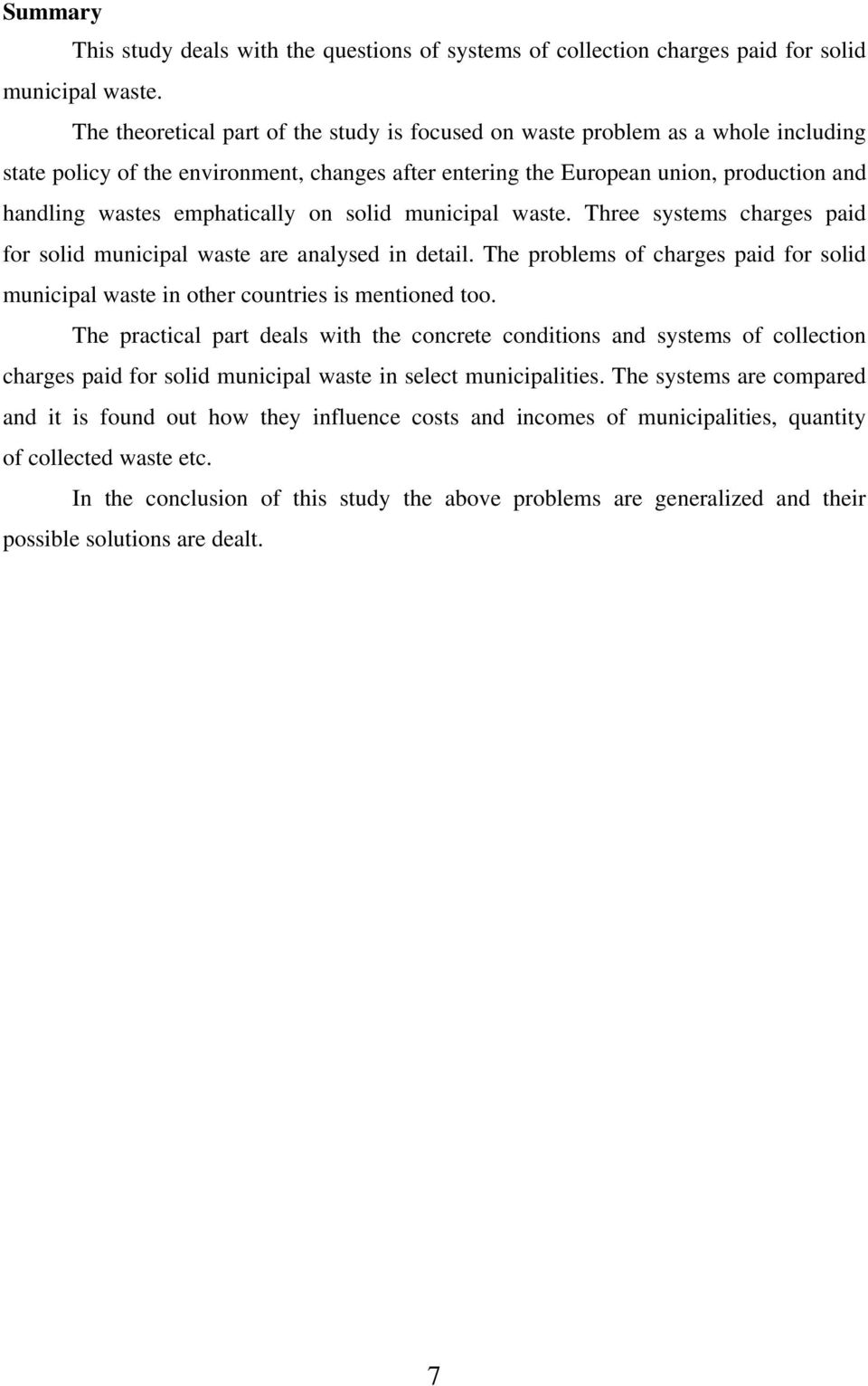 emphatically on solid municipal waste. Three systems charges paid for solid municipal waste are analysed in detail.