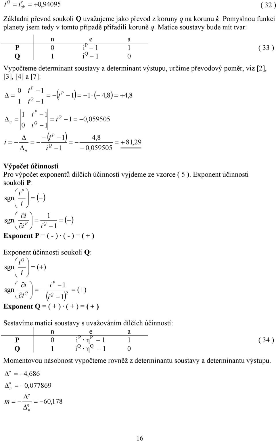 0,059505 + 4,8 + 0,059505 Výočet účost o výočet exoetů dílčích účostí vyjdeme ze vzoce ( 5 ).