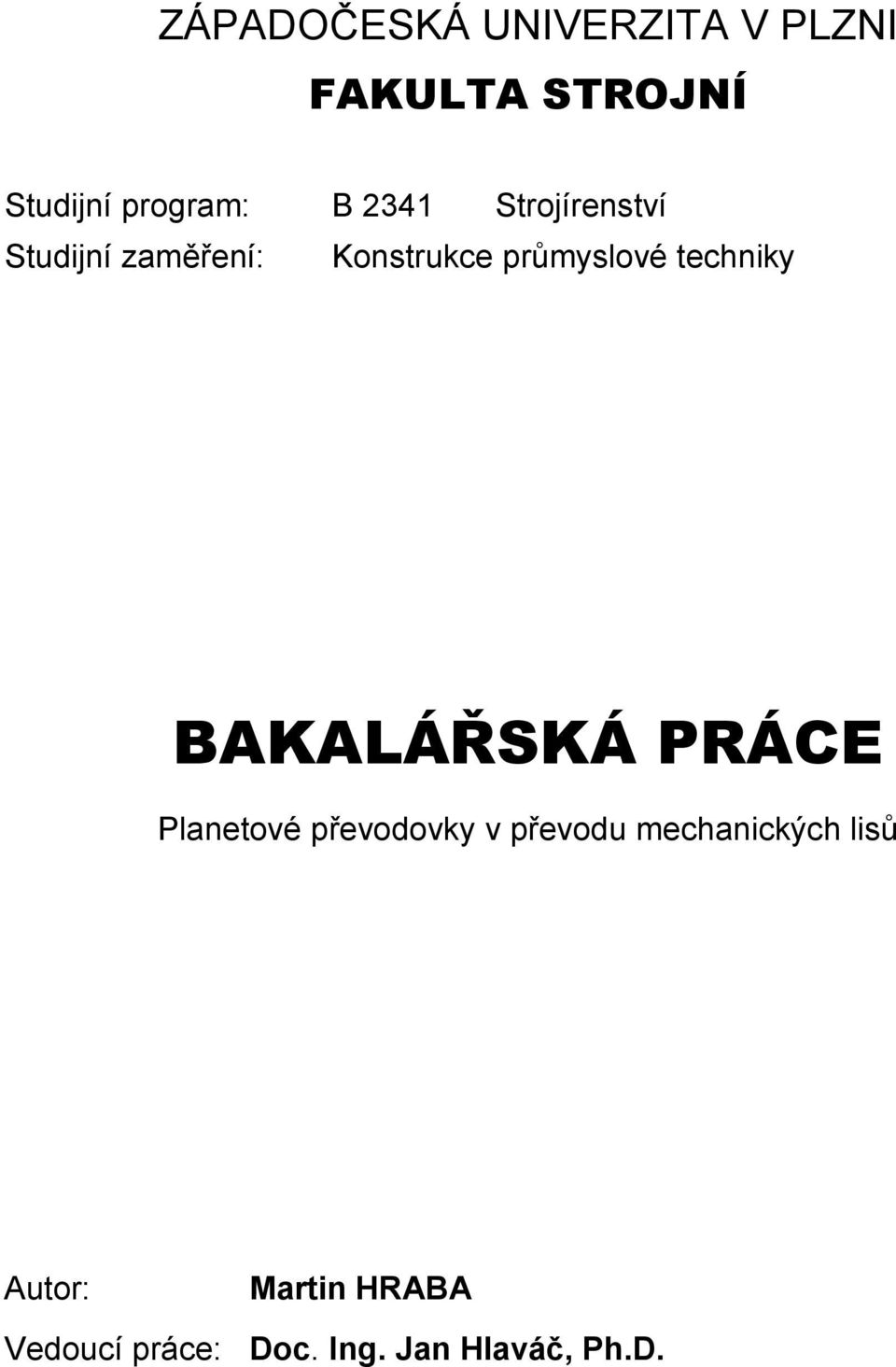 techniky BAKALÁŘSKÁ PRÁCE Planetové převodovky v převodu