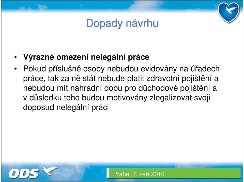 zdravotní pojištění a nebudou mít náhradní dobu pro důchodové