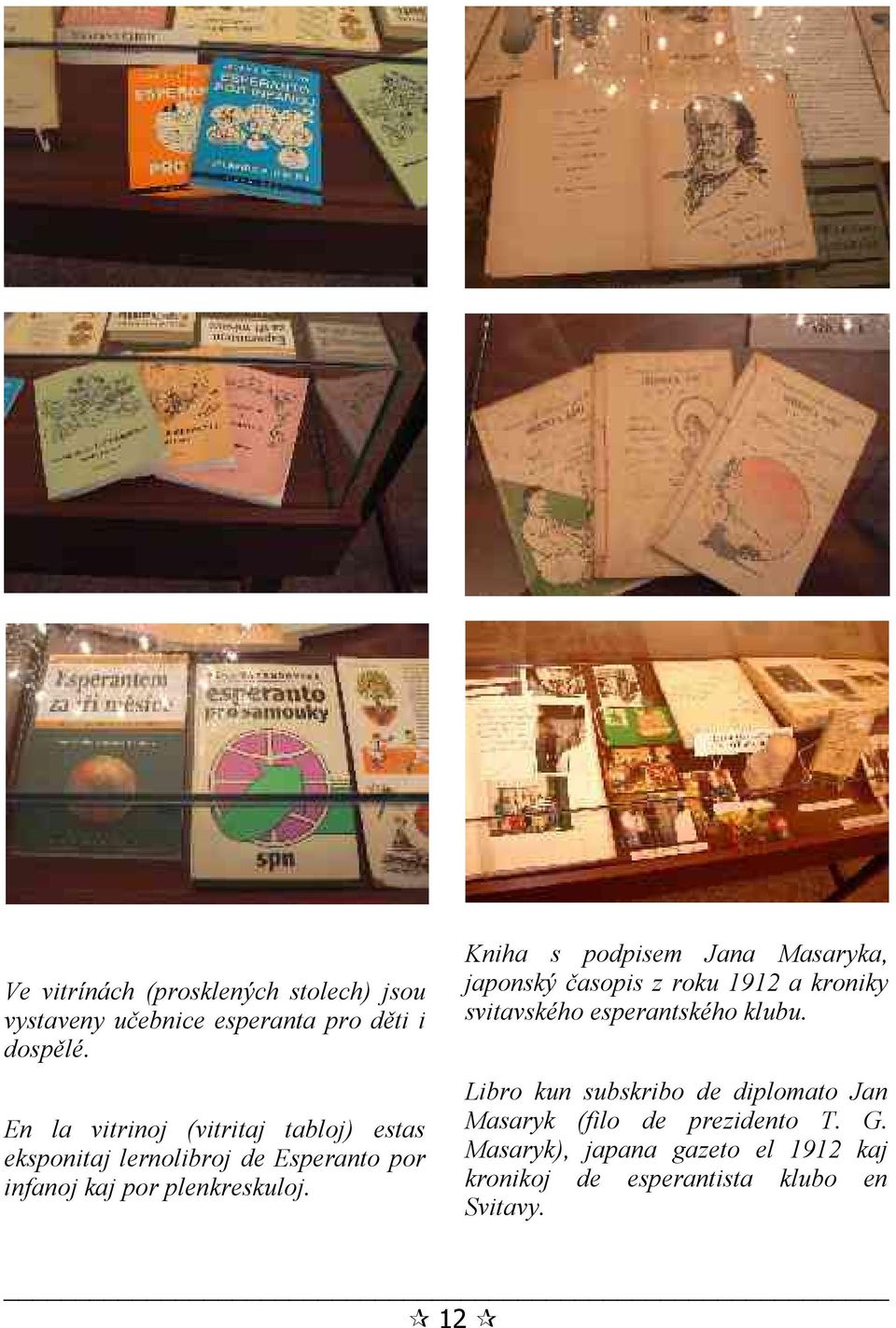 Kniha s podpisem Jana Masaryka, japonský časopis z roku 1912 a kroniky svitavského esperantského klubu.