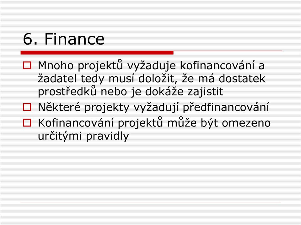 nebo je dokáže zajistit Některé projekty vyžadují