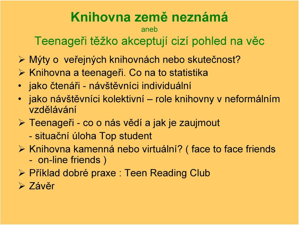 Co na to statistika jako čtenáři - návštěvníci individuální jako návštěvníci kolektivní role knihovny v