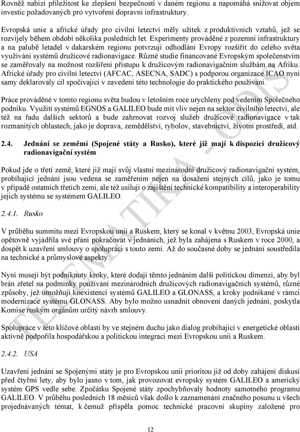 Experimenty prováděné z pozemní infrastruktury a na palubě letadel v dakarském regionu potvrzují odhodlání Evropy rozšířit do celého světa využívání systémů družicové radionavigace.