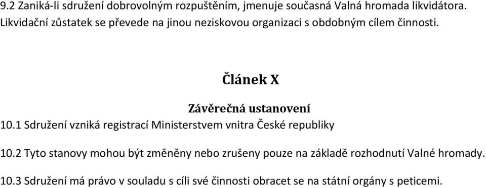 Článek X Závěrečná ustanovení 10.1 Sdružení vzniká registrací Ministerstvem vnitra České republiky 10.