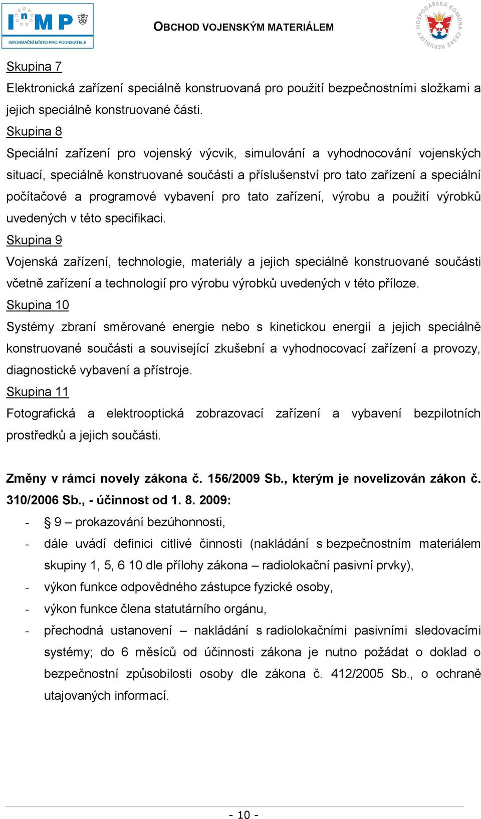 vybavení pro tato zařízení, výrobu a použití výrobků uvedených v této specifikaci.