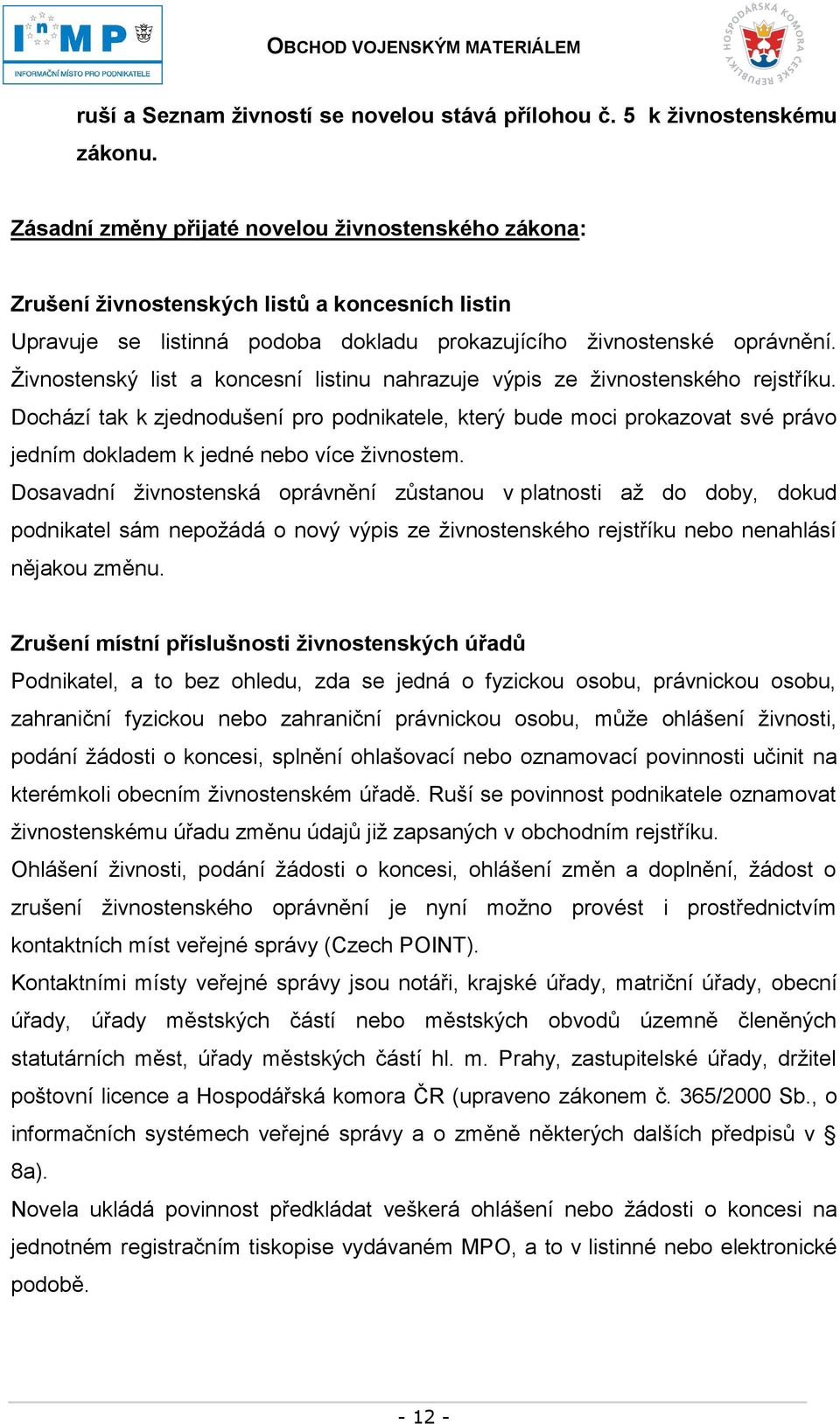 Živnostenský list a koncesní listinu nahrazuje výpis ze živnostenského rejstříku.