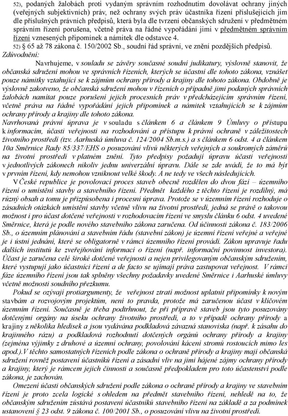 odstavce 4. 52) 65 až 78 zákona č. 150/2002 Sb., soudní řád správní, ve znění pozdějších předpisů.