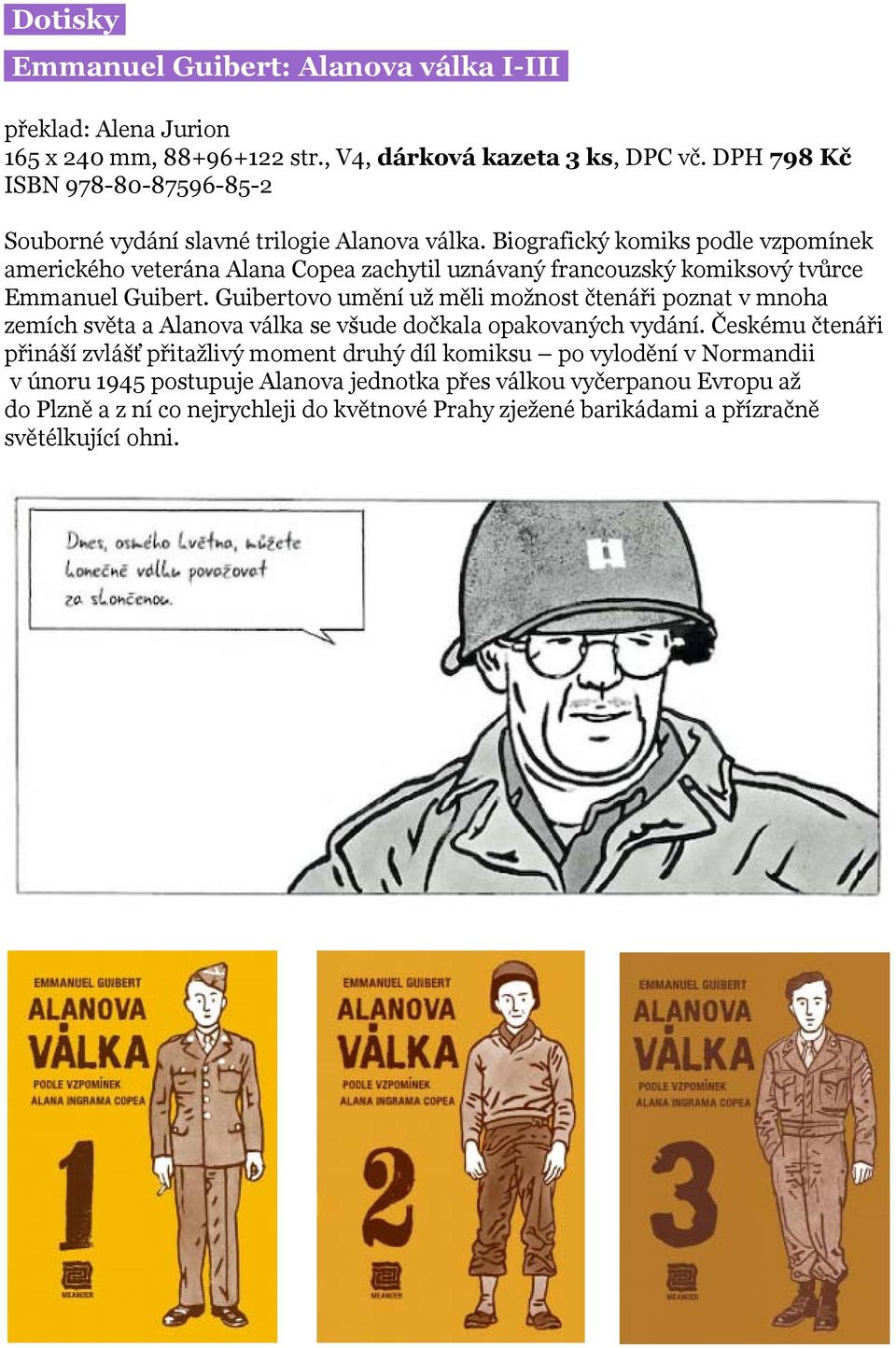 Biografický komiks podle vzpomínek amerického veterána Alana Copea zachytil uznávaný francouzský komiksový tvůrce Emmanuel Guibert.