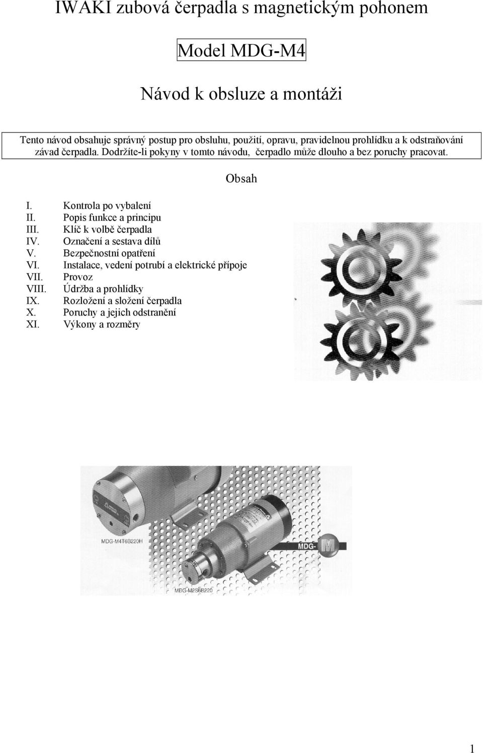 Kontrola po vybalení II. Popis funkce a principu III. Klíč k volbě čerpadla IV. Označení a sestava dílů V. Bezpečnostní opatření VI.