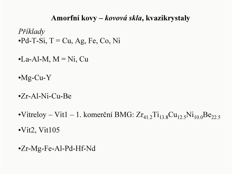 Mg-Cu-Y Zr-Al-Ni-Cu-Be Vitreloy Vit1 1.