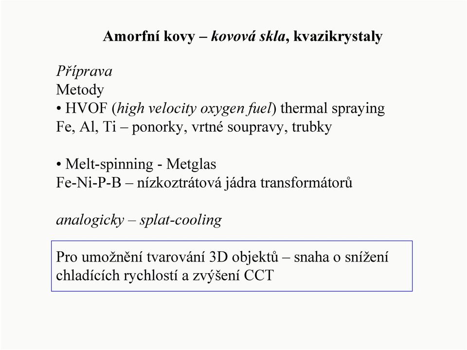 Melt-spinning - Metglas Fe-Ni-P-B nízkoztrátová jádra transformátorů analogicky