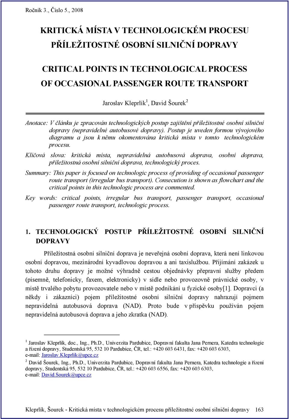 Postup je uveden formou vývojového diagramu a jsou k němu okomentována kritická místa v tomto technologickém procesu.