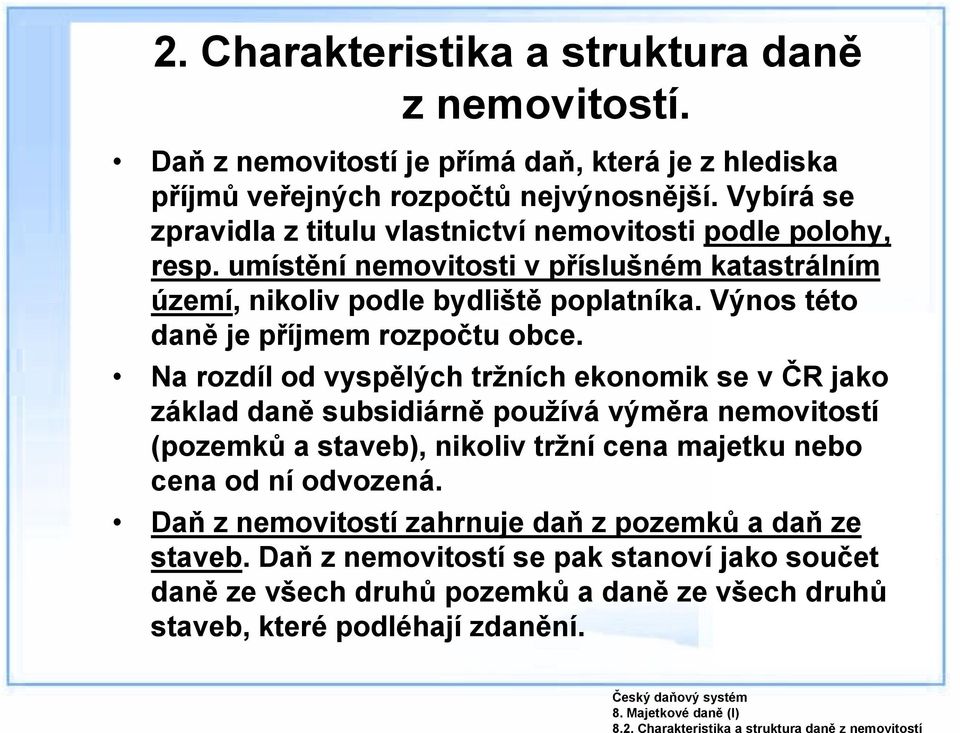Výnos této daně je příjmem rozpočtu obce.