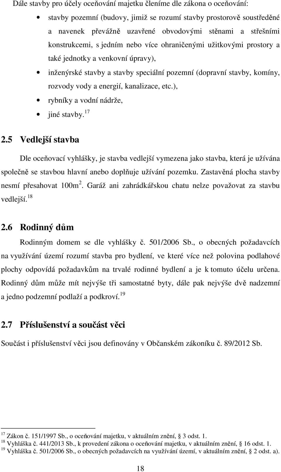 energií, kanalizace, etc.), rybníky a vodní nádrže, jiné stavby. 17 2.