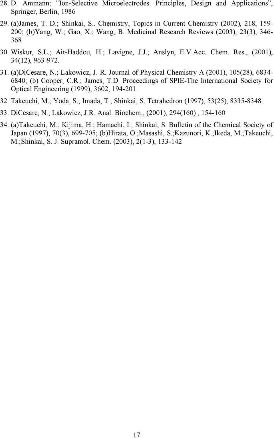 J.; Anslyn, E.V.Acc. Chem. Res., (2001), 34(12), 963-972. 31. (a)dicesare, N.; Lakowicz, J. R. Journal of Physical Chemistry A (2001), 105(28), 6834-6840; (b) Cooper, C.R.; James, T.D.