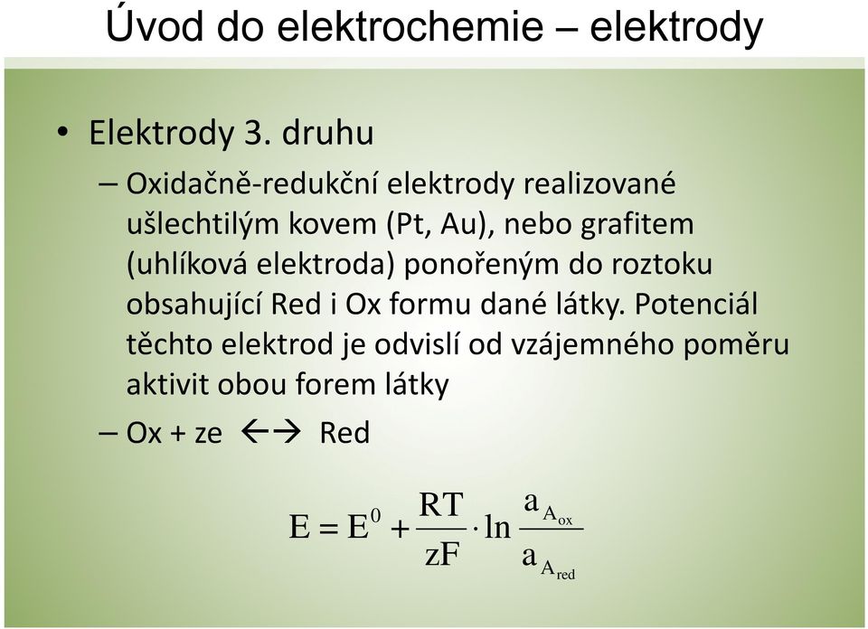 grafitem (uhlíková elektroda) ponořeným do roztoku obsahující Red i Oxformu dané