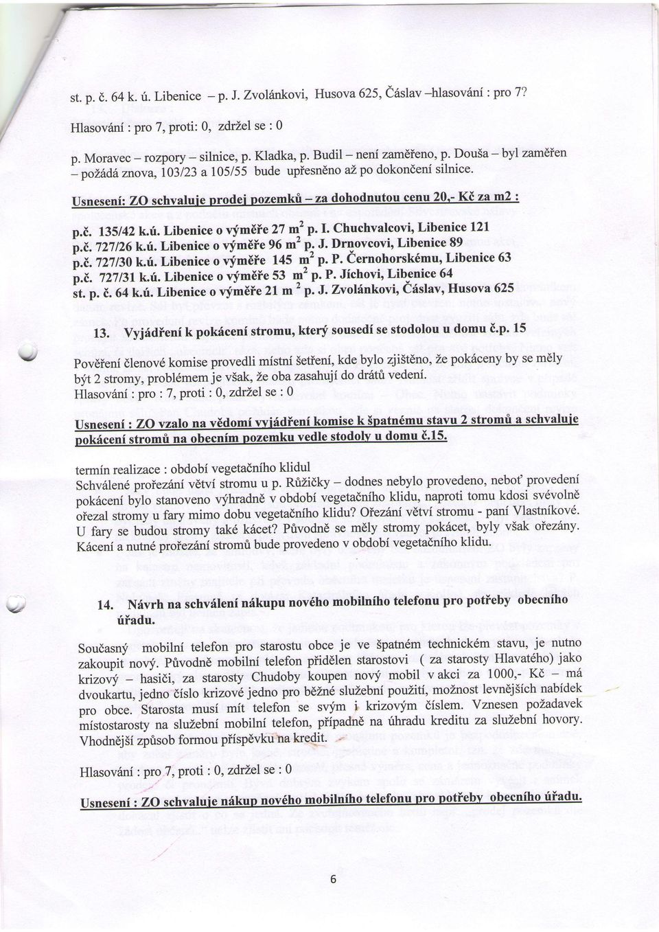 lrgovcovi, Libenice89 Libenice63 p.t.lzl3ok.rfi. Libeniceo vfm6ie 145 ry'p.p. Cernohorsk6mu, 64 Libenice p. Jfchovi, Libeniceo qim6ie 53 m2 P. p.f,. nlmk.f. i6slav, Husova625,t. p. f. 64 k.f. Libeniceo vym6ie 2l m2 p-.