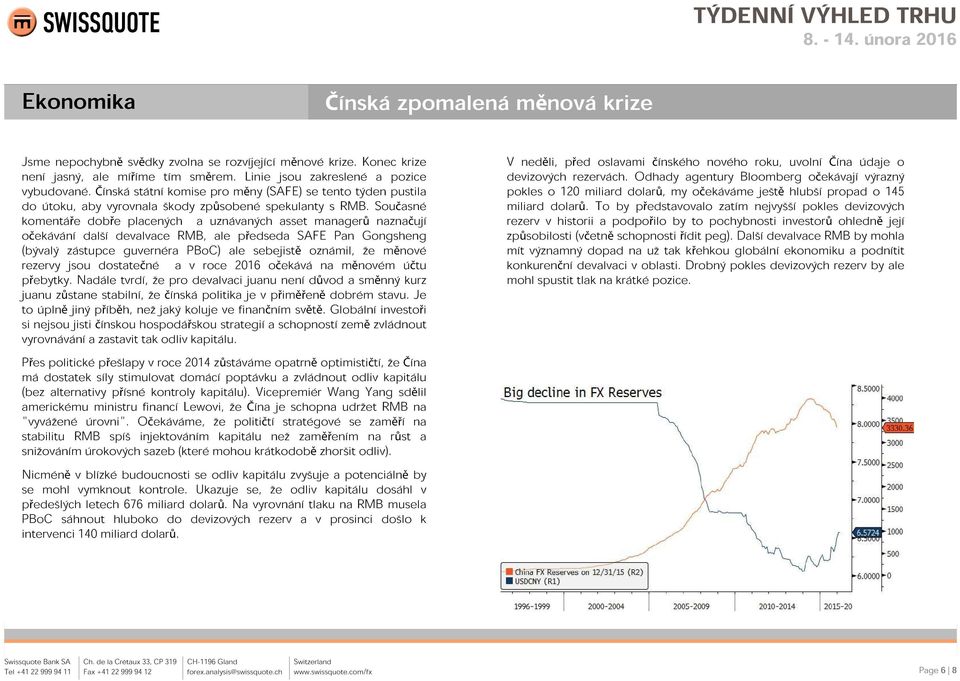 Současné komentáře dobře placených a uznávaných asset managerů naznačují očekávání další devalvace RMB, ale předseda SAFE Pan Gongsheng (bývalý zástupce guvernéra PBoC) ale sebejistě oznámil, že